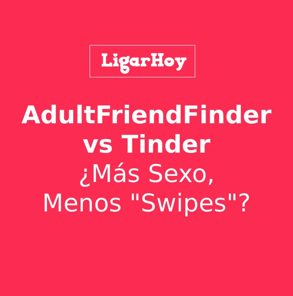 El logo de AdultFriendFinder (buscador activo) frente al logo de Tinder (swipe), comparando la efectividad para sexo casual.