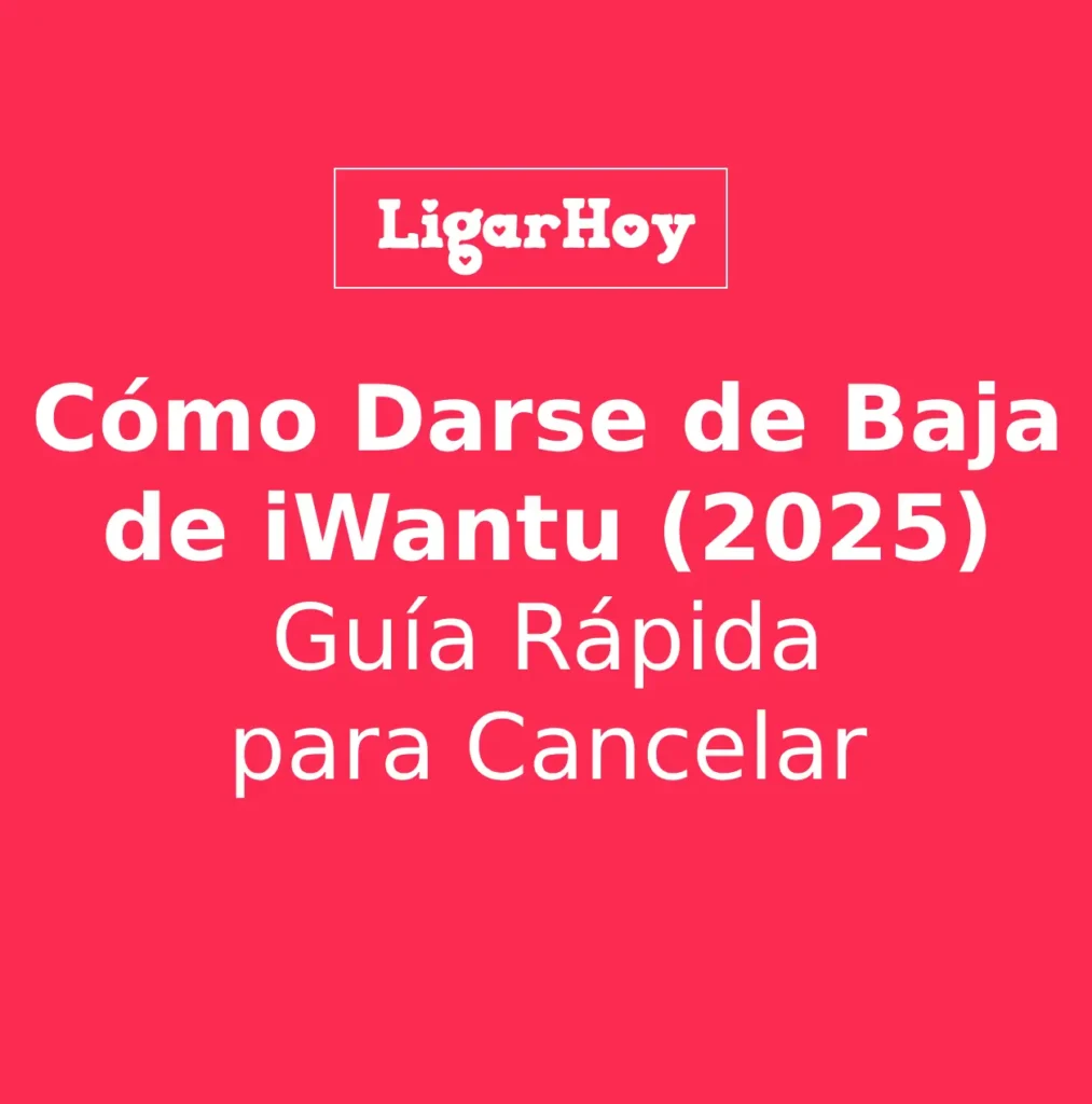 Guía paso a paso para cancelar la suscripción de iWantu y darse de baja.